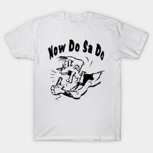 Now Do Sa Do BLK T-Shirt